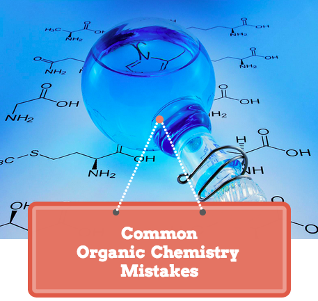common organic chemistry mistakes